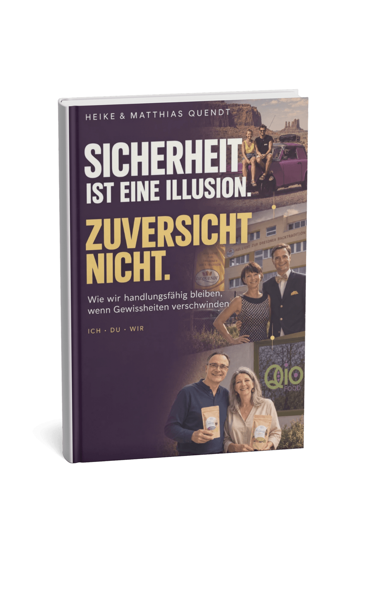 Buchcover von Heike und Matthias Quendt: „Sicherheit ist eine Illusion. Zuversicht nicht.“ – über Handlungsfähigkeit, wenn Gewissheiten verschwinden.
